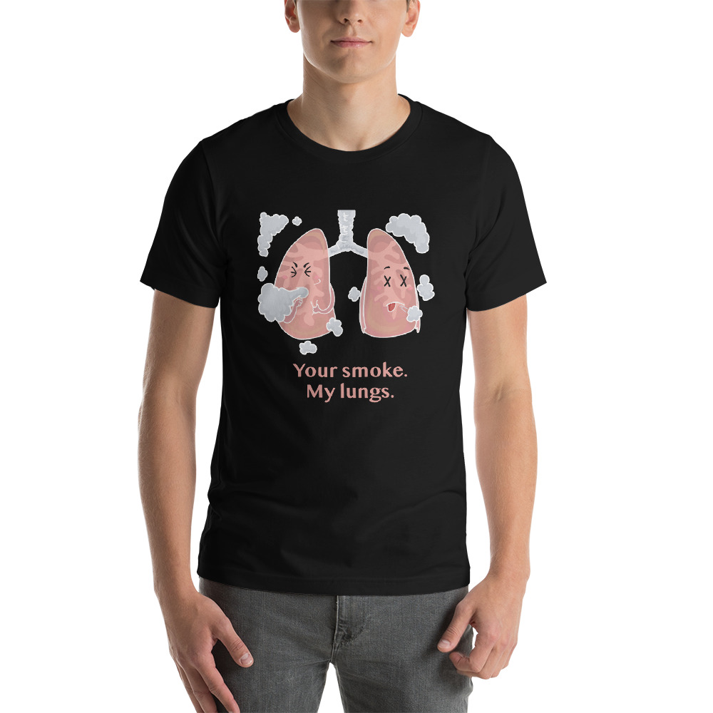 Your Smoke My Lungs - Unisex T-Shirt (Black)